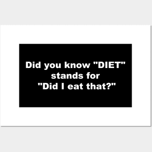 Did you know "DIET" stands for "Dit I Eat That?" Posters and Art